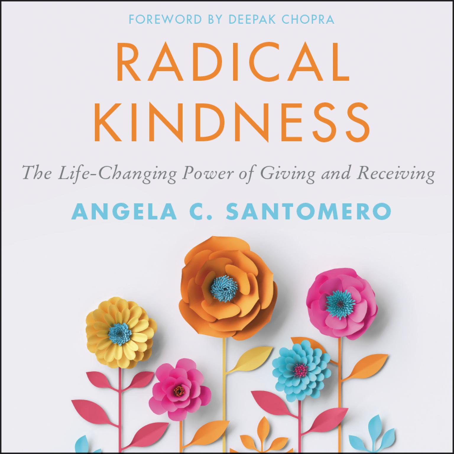 Radical Kindness: The Life-Changing Power of Giving and Receiving Audiobook, by Angela C. Santomero
