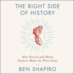 The Right Side of History: How Reason and Moral Purpose Made the West Great Audiobook, by 