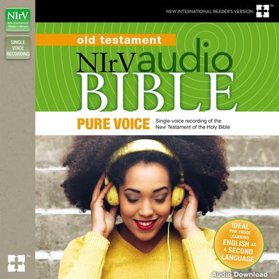 Pure Voice Audio Bible - New International Readers Version, NIrV: Old Testament: Single-voice recording of the Old Testament Audiobook, by Zondervan