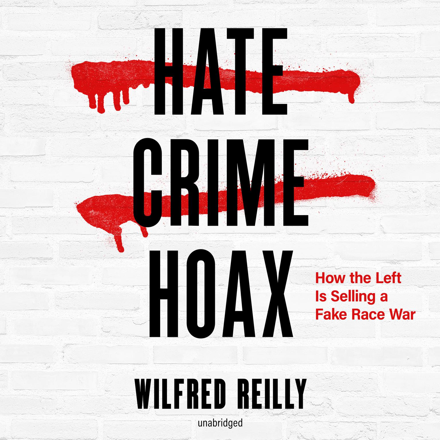 Hate Crime Hoax: How the Left Is Selling a Fake Race War Audiobook, by Wilfred Reilly