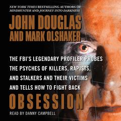 Obsession: The FBI's Legendary Profiler Probes the Psyches of Killers, Rapists, and Stalkers Audiobook, by 