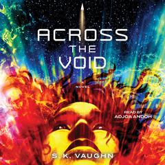Across the Void: A Novel Audiobook, by S. K. Vaughn