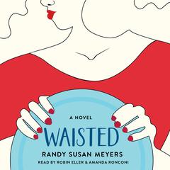 Waisted: A Novel Audiobook, by Randy Susan Meyers