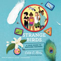 Strange Birds: A Field Guide to Ruffling Feathers Audiobook, by Celia C. Perez