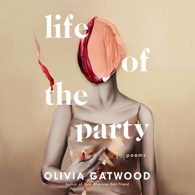 Life of the Party: Poems Audiobook, by Olivia Gatwood