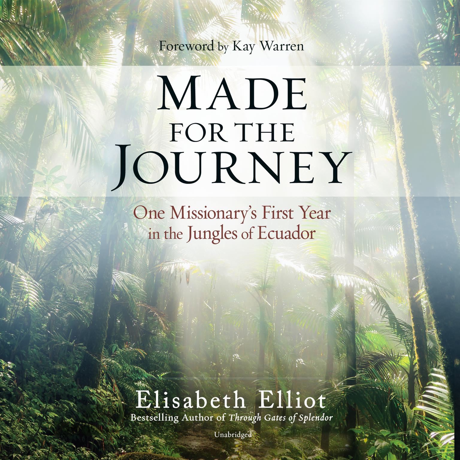 Made for the Journey: One Missionary’s First Year in the Jungles of Ecuador Audiobook, by Elisabeth Elliot