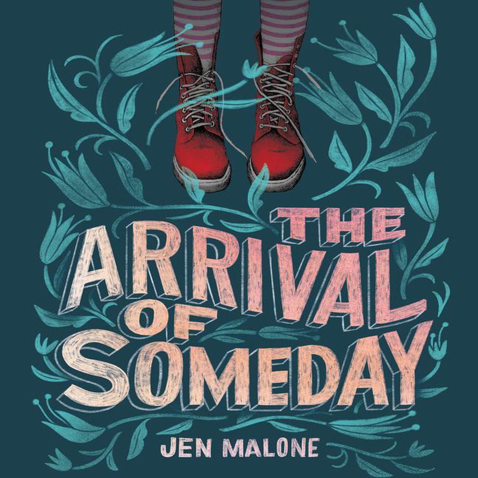 The Arrival of Someday Audiobook, by Jen Malone