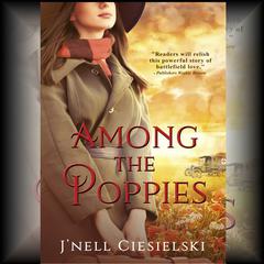 Among the Poppies Audiobook, by J’nell Ciesielski