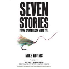 Seven Stories Every Salesperson Must Tell Audiobook, by Mike Adams