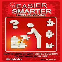 Easier, Smarter Problem Solving Audiobook, by Debra Morrison