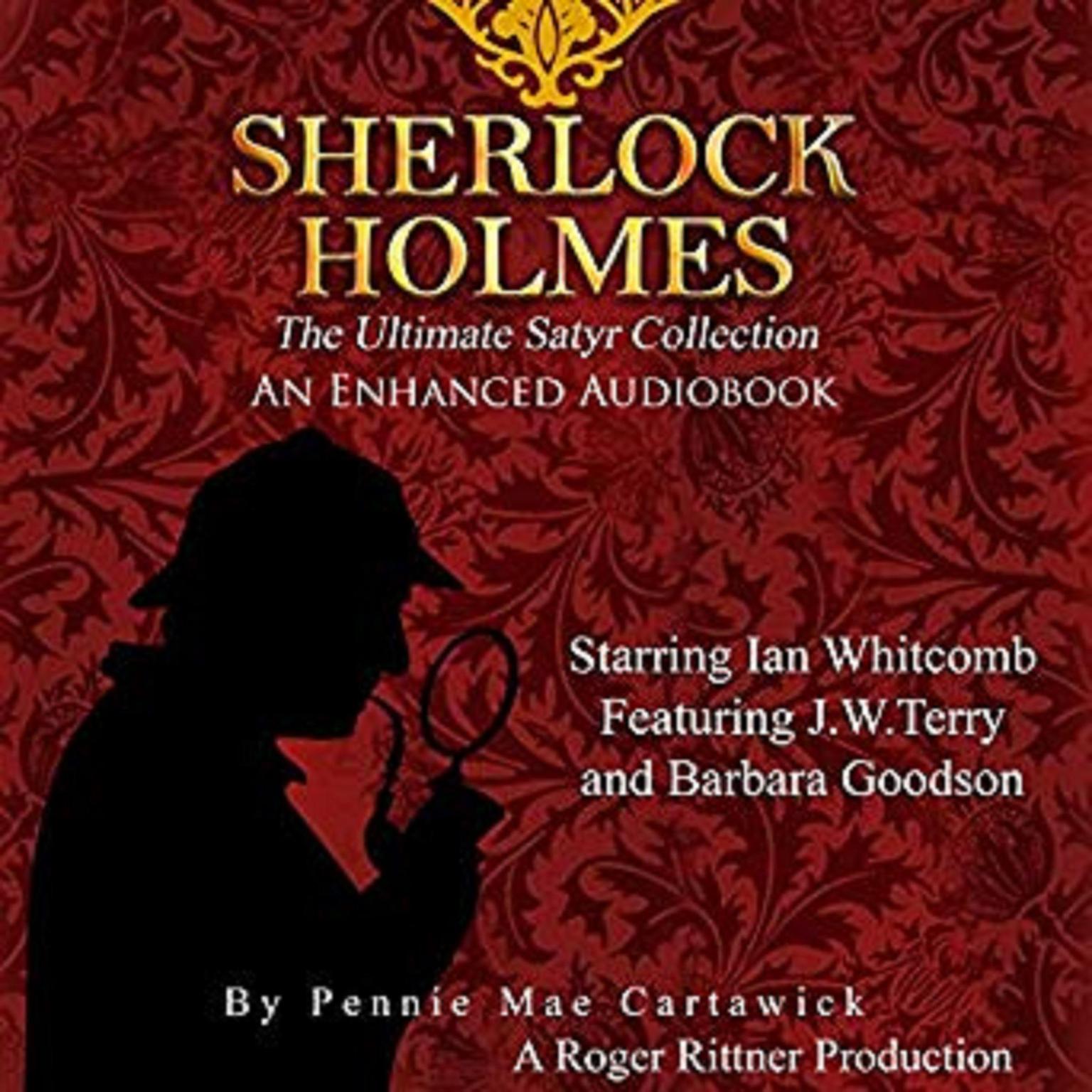 Sherlock Holmes: The Ultimate Satyr Collection, Volume 1 (Abridged) Audiobook, by Pennie Mae Cartawick