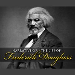 Narrative of the Life of Frederick Douglass Audiobook, by Frederick Douglass