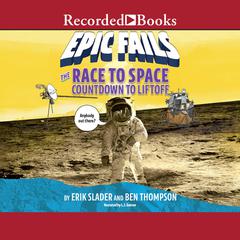 The Race to Space: Countdown to Liftoff Audiobook, by Ben Thompson, Erik Slader