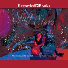 The Stuff of Stars Audiobook, by Marion Dane Bauer