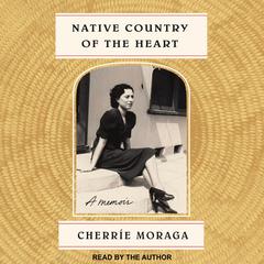 Native Country of the Heart: A Memoir Audiobook, by Cherríe Moraga