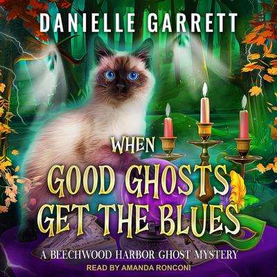 When Good Ghosts Get the Blues Audiobook, by Danielle Garrett