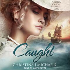 Caught: A Historical Romance Audiobook, by Christina J. Michaels