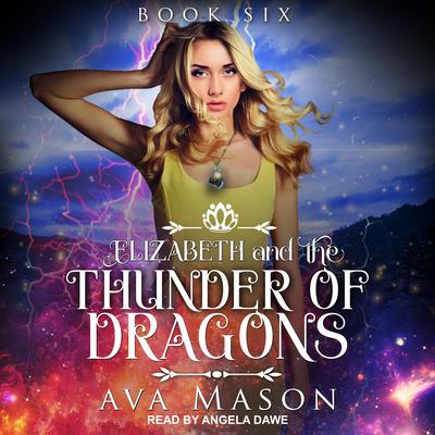 Elizabeth and the Thunder of Dragons: A Reverse Harem Paranormal Romance Audiobook, by 