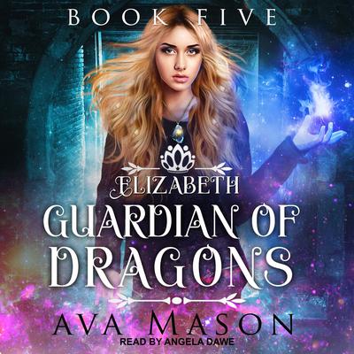Elizabeth, Guardian of Dragons: A Reverse Harem Paranormal Romance Audiobook, by Ava Mason