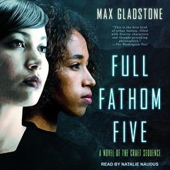 Full Fathom Five Audiobook, by Max Gladstone