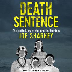 Death Sentence: The Inside Story of the John List Murders Audiobook, by Joe Sharkey