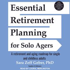 Essential Retirement Planning for Solo Agers: A Retirement and Aging Roadmap for Single and Childless Adults Audiobook, by Sara Zeff Geber