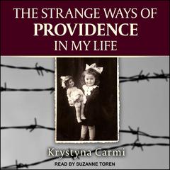The Strange Ways of Providence In My Life Audiobook, by Krystyna Carmi