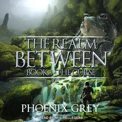 The Realm Between: The Curse Audiobook, by Phoenix Grey