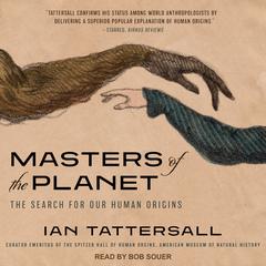 Masters of the Planet: The Search for Our Human Origins Audiobook, by 