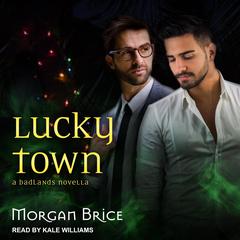 Lucky Town: A Badlands Novella Audiobook, by Morgan Brice