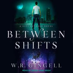 Between Shifts Audiobook, by W. R. Gingell