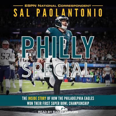 Philly Special: The Inside Story of How the Philadelphia Eagles Won Their First Super Bowl Championship Audiobook, by Sal Paolantonio
