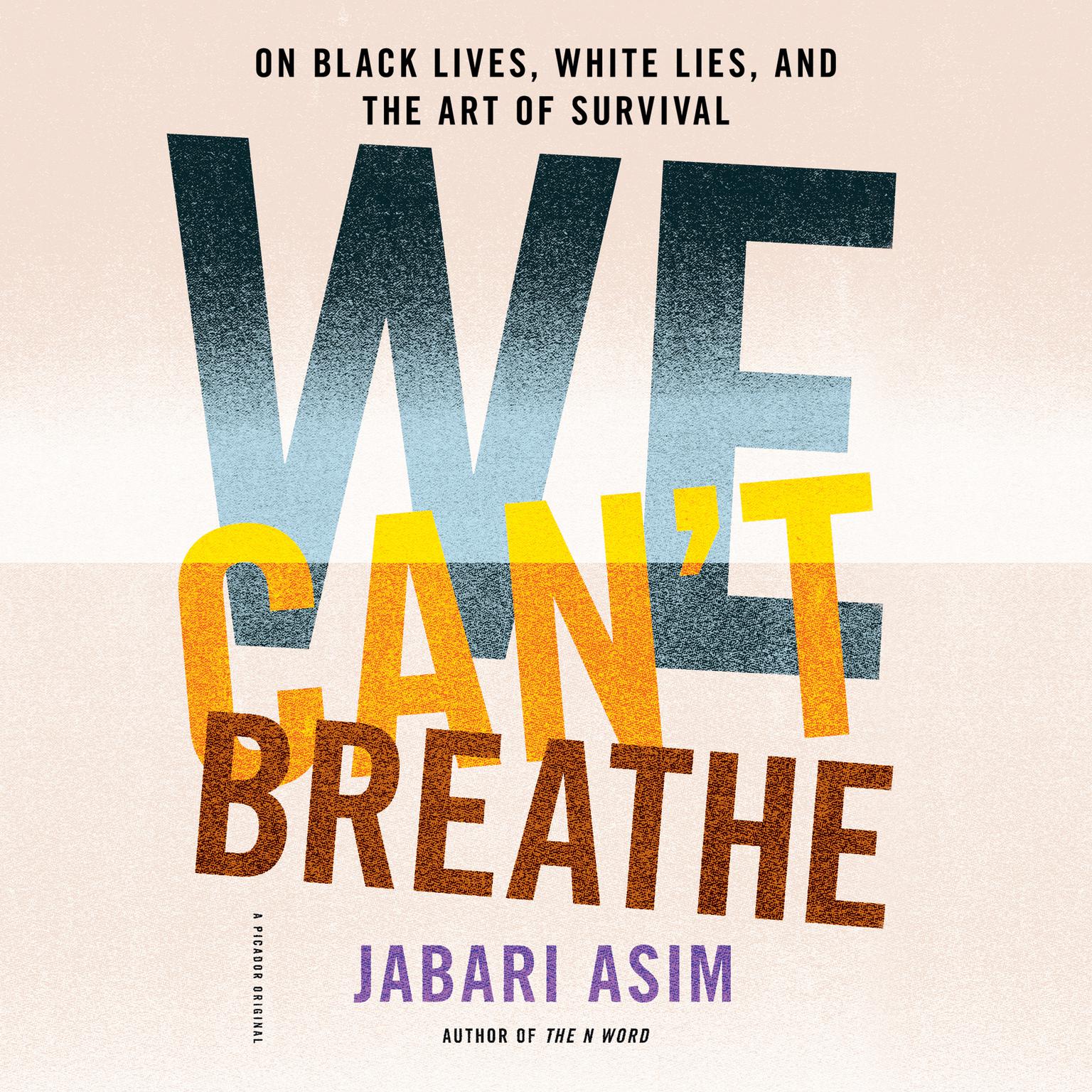 We Cant Breathe: On Black Lives, White Lies, and the Art of Survival Audiobook, by Jabari Asim