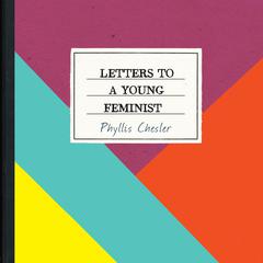 Letters to a Young Feminist Audiobook, by Phyllis Chesler