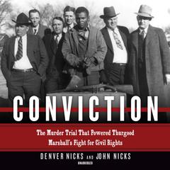 Conviction: The Murder Trial That Powered Thurgood Marshall’s Fight for Civil Rights Audiobook, by Denver Nicks, John Nicks