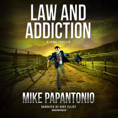 Law and Addiction Audiobook, by Mike Papantonio