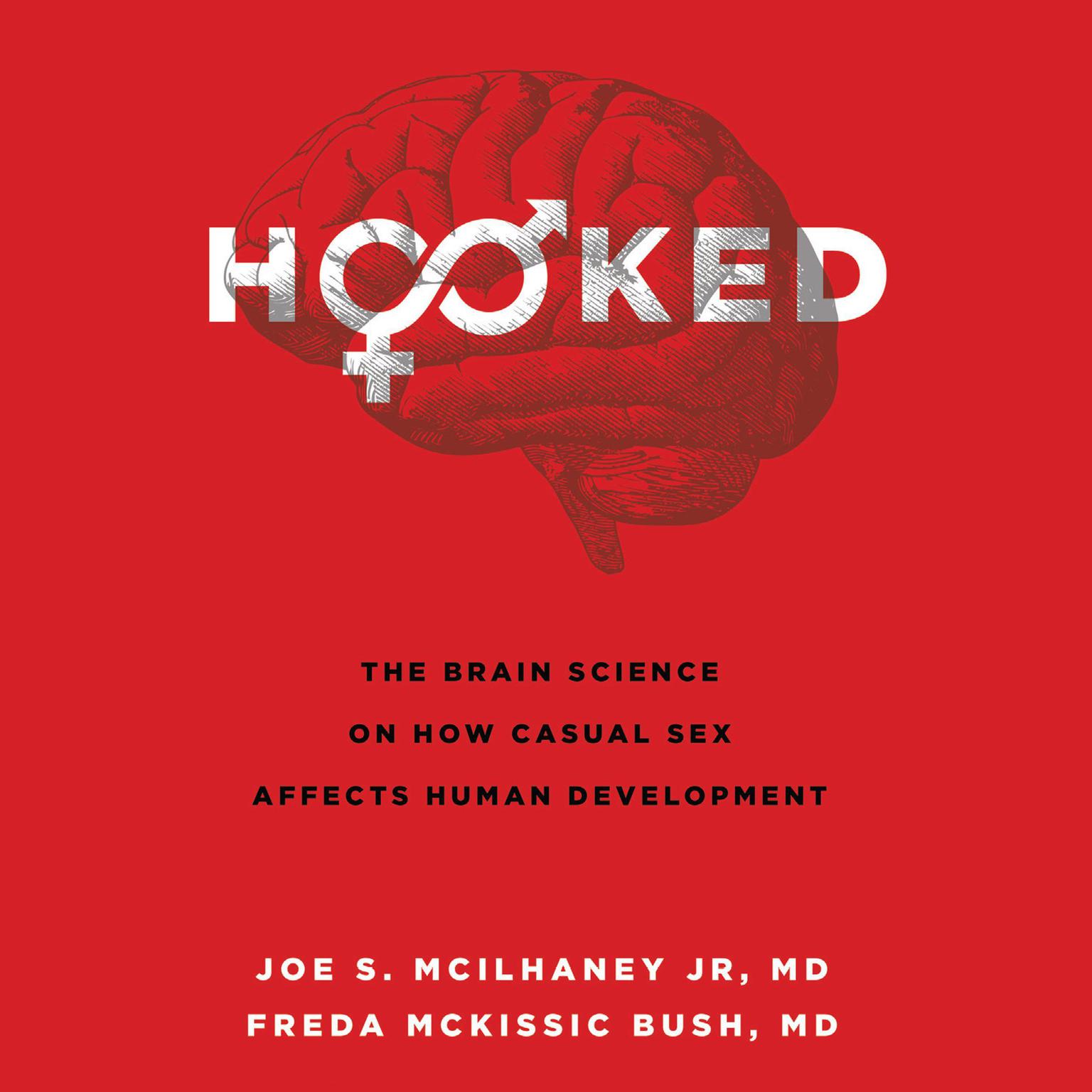 Hooked: The Brain Science on How Casual Sex Affects Human Development Audiobook, by Freda McKissic Bush