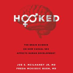 Hooked: The Brain Science on How Casual Sex Affects Human Development Audiobook, by Freda McKissic Bush