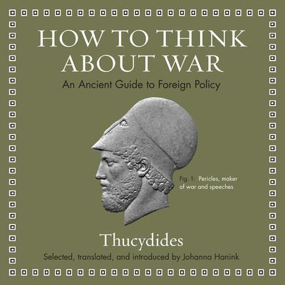 How to Think about War: An Ancient Guide to Foreign Policy Audiobook, by Thucydides