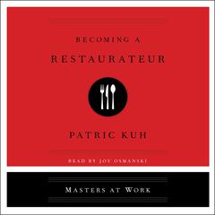 Becoming A Restaurateur Audiobook, by Patrick Kuh