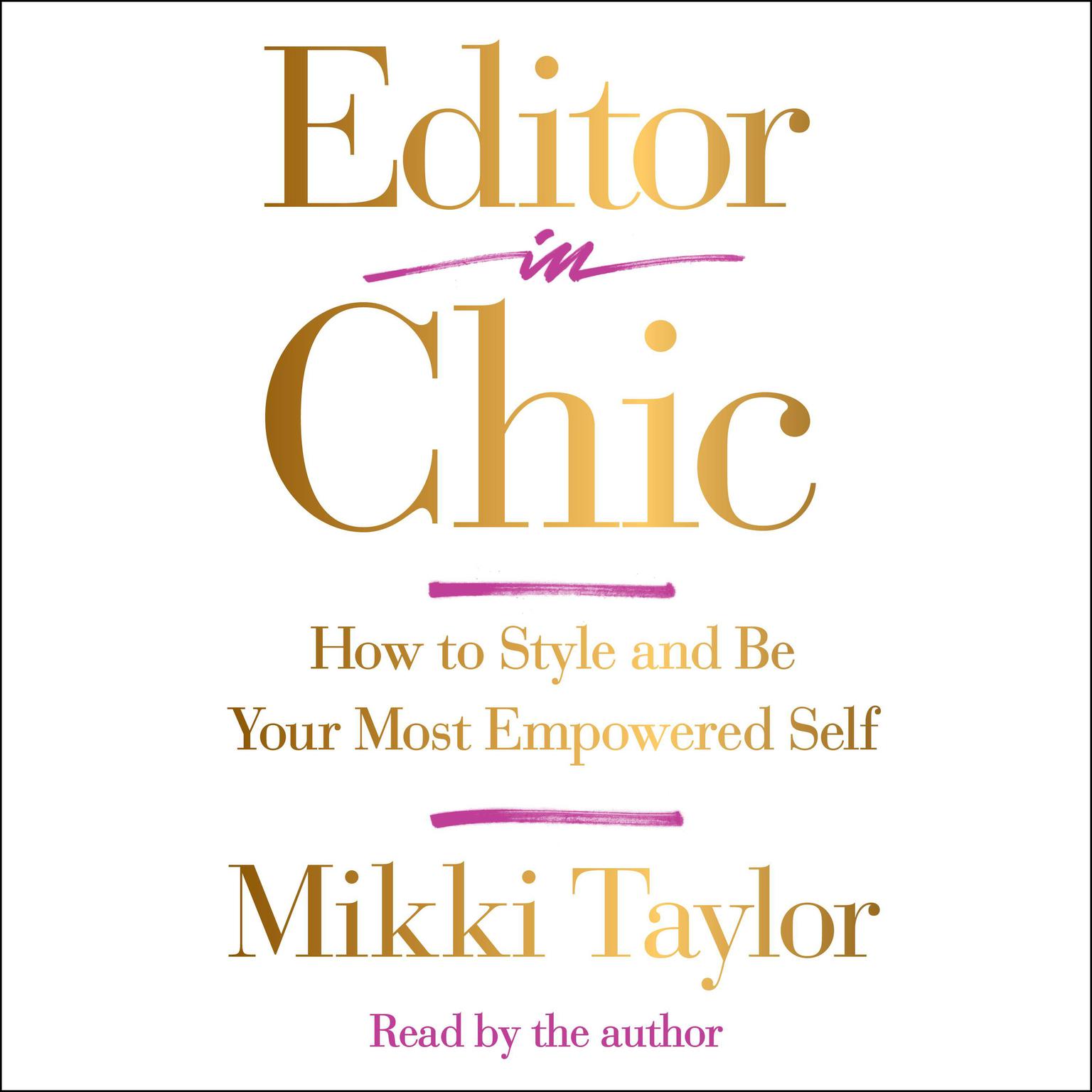 Editor in Chic: How to Style and Be Your Most Empowered Self Audiobook, by Mikki Taylor