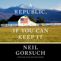 A Republic, If You Can Keep It Audiobook, by Neil Gorsuch