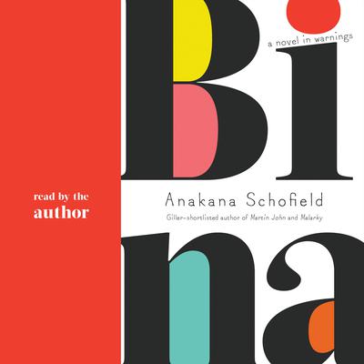 Bina: A Novel in Warnings Audiobook, by Anakana Schofield