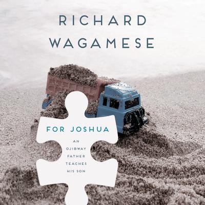 For Joshua: An Ojibway Father Teaches His Son Audiobook, by Richard Wagamese
