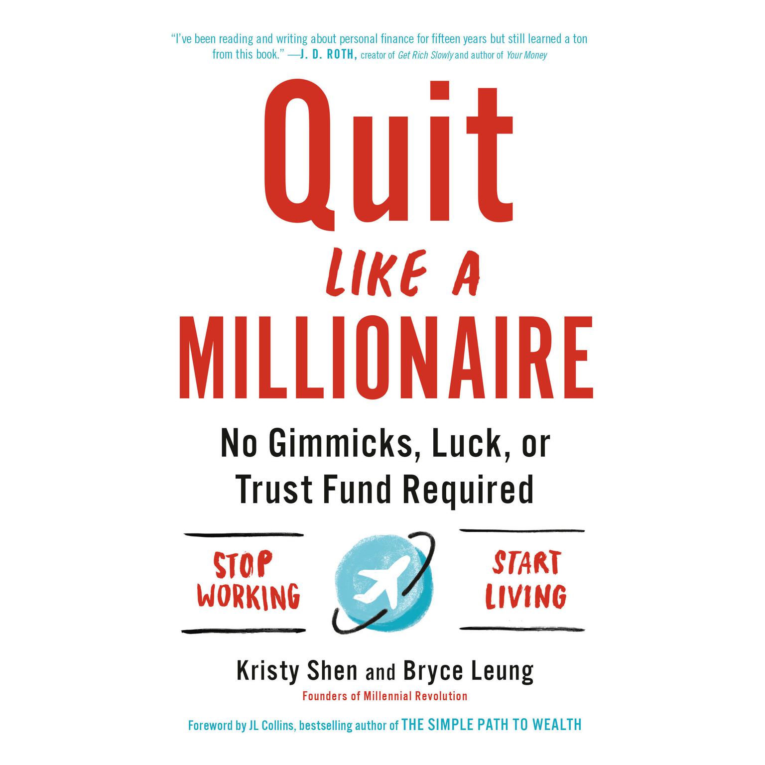 Quit Like a Millionaire: No Gimmicks, Luck, or Trust Fund Required Audiobook, by Bryce Leung