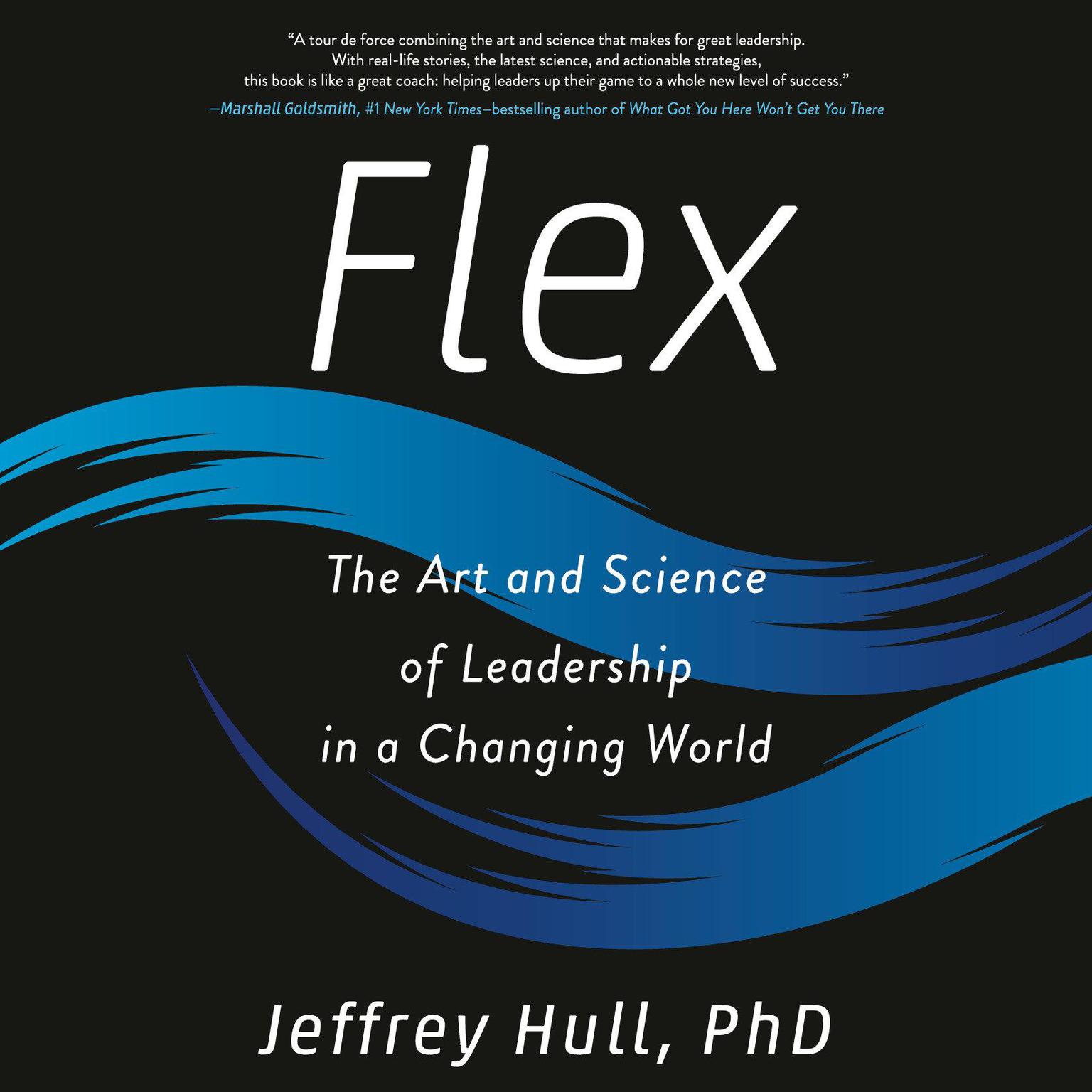 Flex: The Art and Science of Leadership in a Changing World Audiobook, by Jeffrey Hull