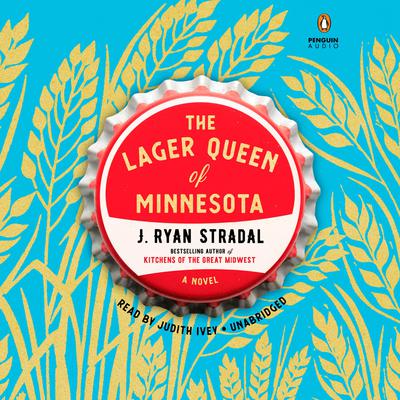 The Lager Queen of Minnesota: A Novel Audiobook, by J. Ryan Stradal