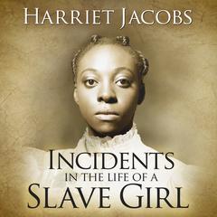 Incidents in the Life of a Slave Girl Audiobook, by Harriet Ann Jacobs
