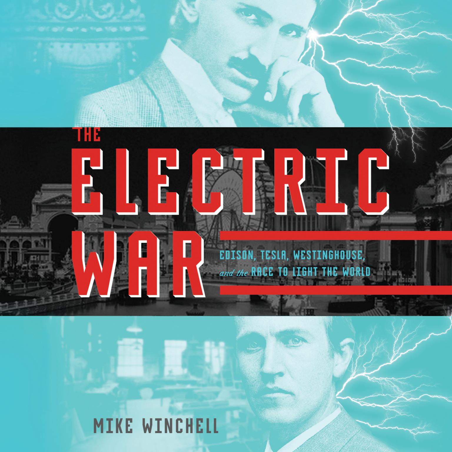 The Electric War: Edison, Tesla, Westinghouse, and the Race to Light the World Audiobook, by Mike Winchell