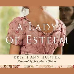 A Lady of Esteem Audiobook, by Kristi Ann Hunter